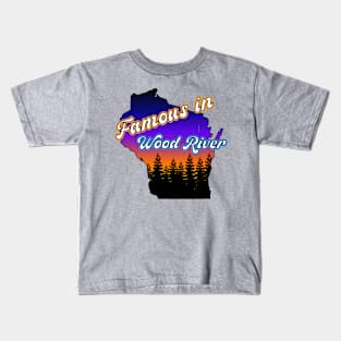 Famous in Wood River Kids T-Shirt